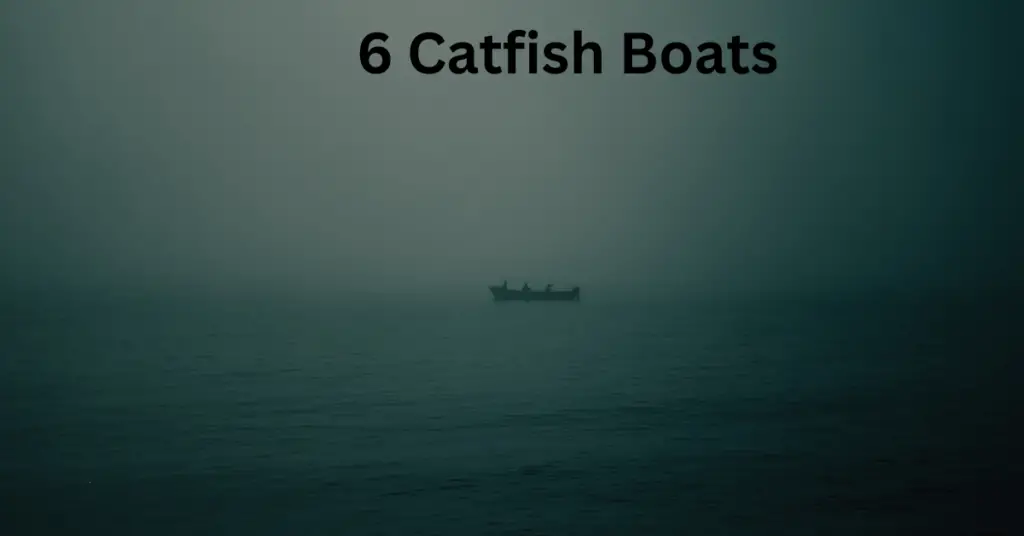 6 Catfish Boats